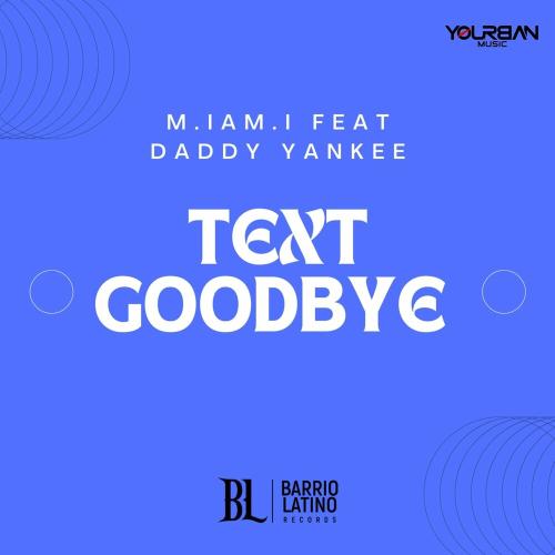 M.IAM.I feat. Daddy Yankee - Goodbye (No Te Quise Perder)