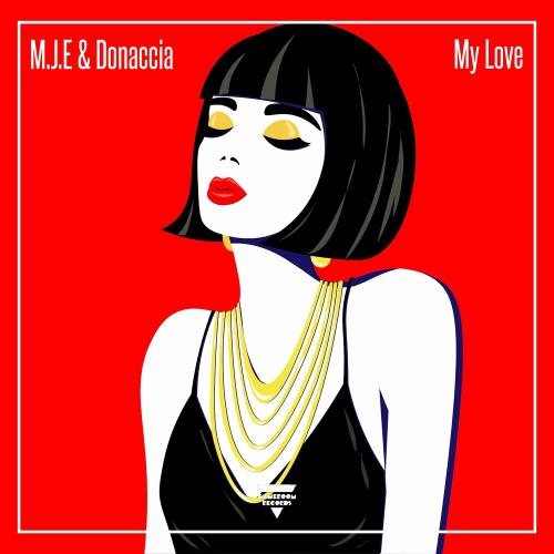M.J.E feat. Donaccia - My Love