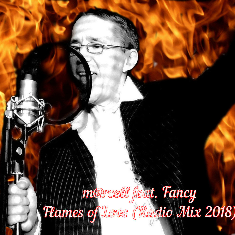 Flames of Love (Radio Mix 2018) - m@rcell, Fancy