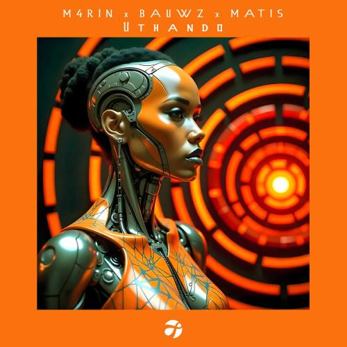 M4RIN & BAUWZ & MATIS - Uthando