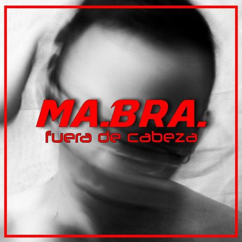 Ma.bra. - Fuera De Cabeza (Mix)