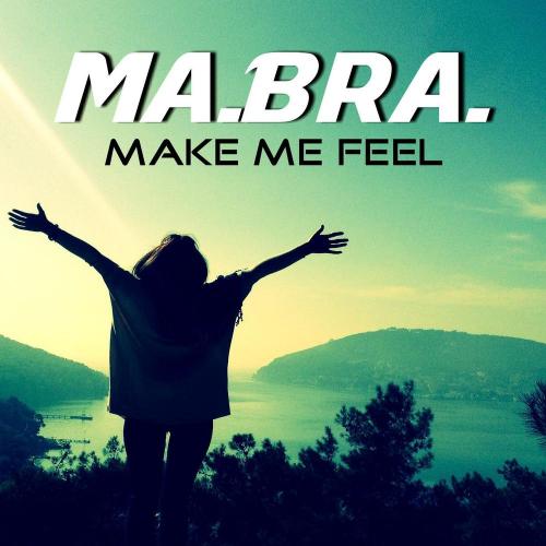 Ma.Bra. - Make Me Feel (Remix)