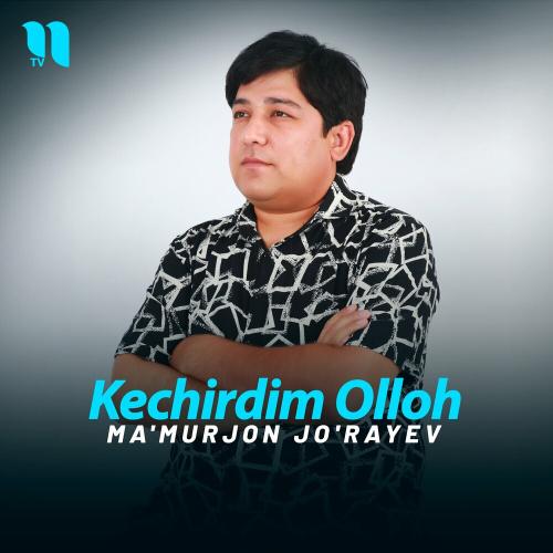 Kechirdim Olloh - Ma'murjon Jo'rayev