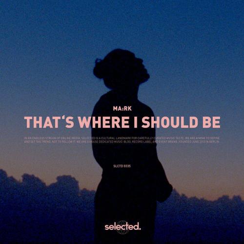 That's Where I Should Be - MA-RK