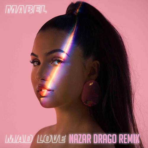 Mabel - Mad Love (Nazar Drago Remix)