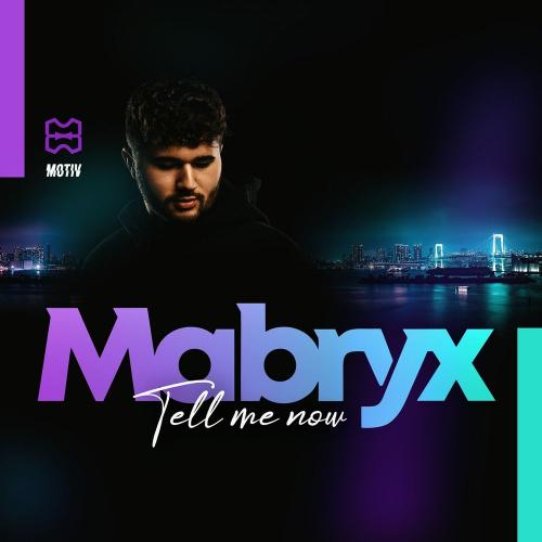 Mabryx - Tell Me Now