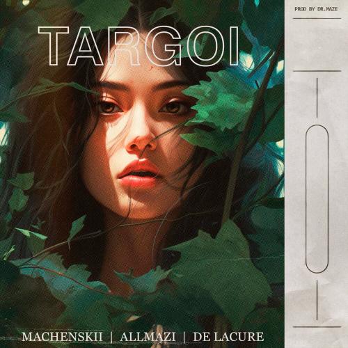 Machenskii, Allmazi, De lacure - Targoi