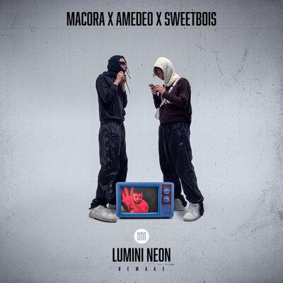 Macora, Amedeo, sweetbois - Lumini Neon (Remake)
