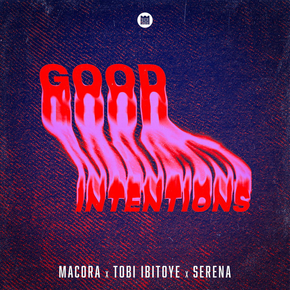 Good Intentions - Macora, Tobi Ibitoye & Serena