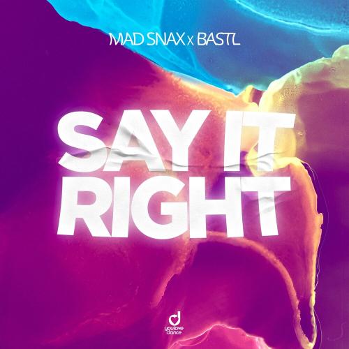 MAD SNAX, BASTL - Say It Right