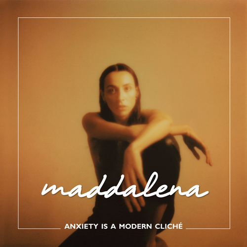 Maddalena - Anxiety Is A Modern Cliché