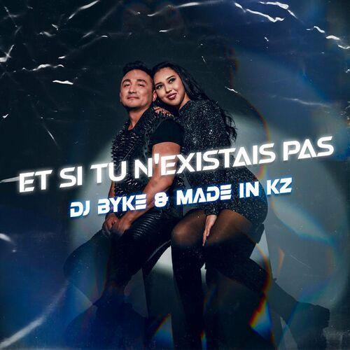 Made in KZ - Et si tu n-'existais pas (feat. Dj Byke)