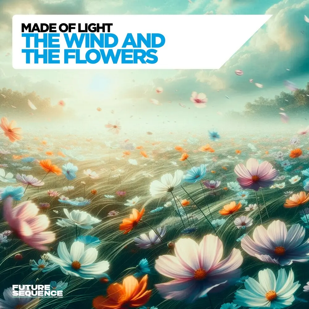 The Wind and the Flowers - Made Of Light