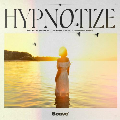 Made Of Marble feat. Sleepy Dude & Summer Vibes - Hypnotize