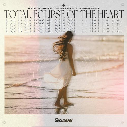 Made Of Marble, sleepy dude, Summer Vibes - Total Eclipse of The Heart