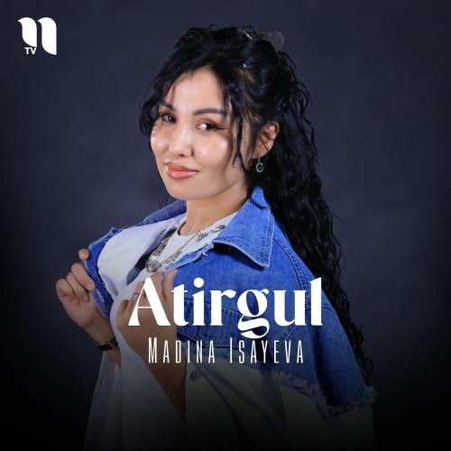 Atirgul - Madina Isayeva