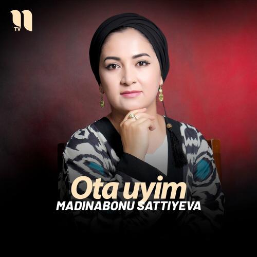 Ota Uyim - Madinabonu Sattiyeva