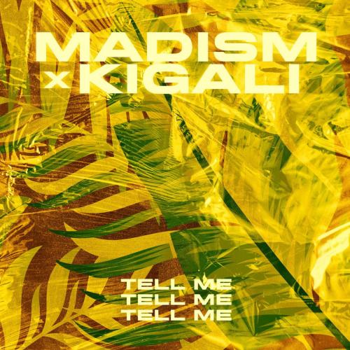 Madism & Kigalì - Tell Me