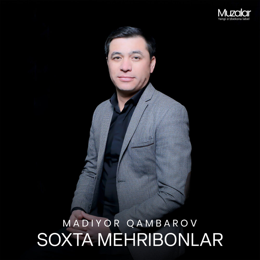 Soxta Mehribonlar - Madiyor Qambarov