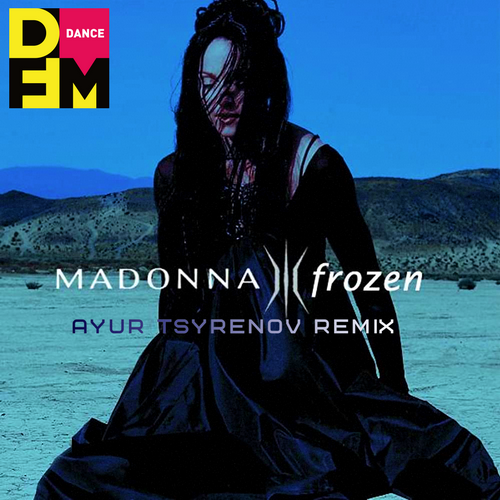 Madonna - Frozen (Ayur Tsyrenov DFM Remix)