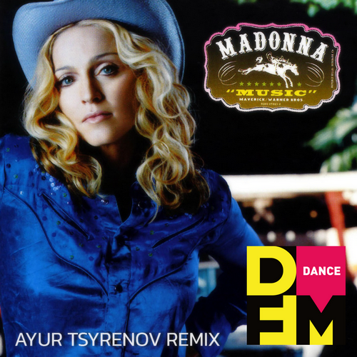 Madonna - Music (Ayur Tsyrenov DFM Remix)