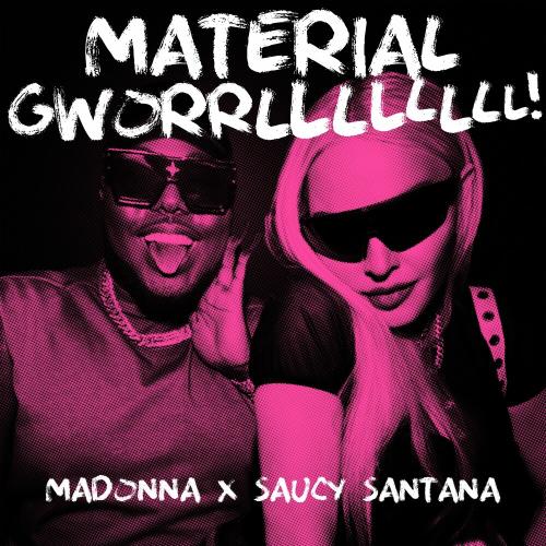 Material Gworrllllllll! - Madonna & Saucy Santana