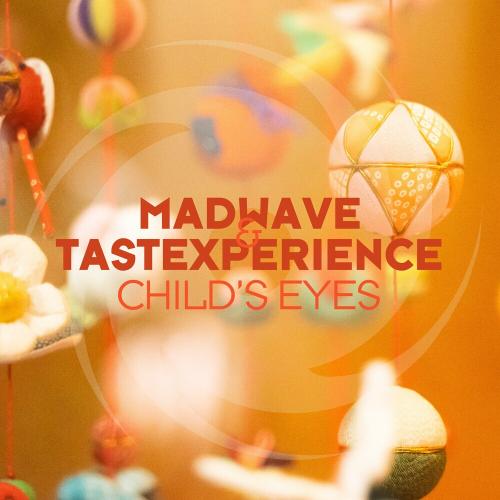Madwave & Tastexperience - Child's Eyes