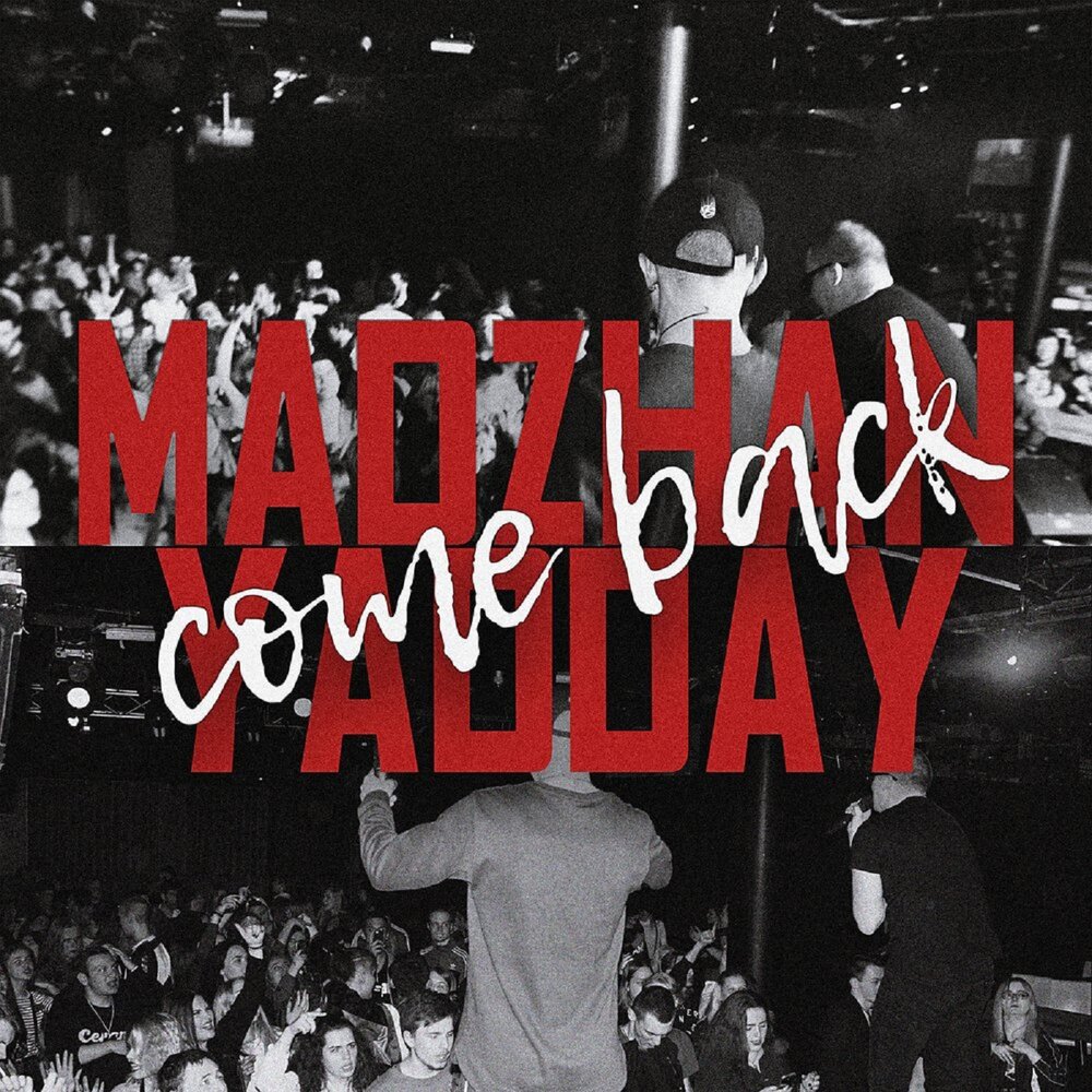 Come Back - MADZHAN, YADDAY