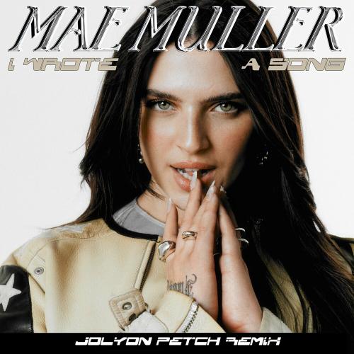Mae Muller - I Wrote A Song (Jolyon Petch Remix)