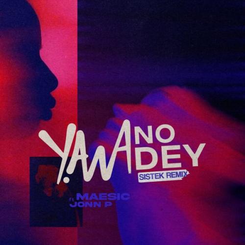Maesic & Sistek - Yawa No Dey (feat. Jonn P) [Sistek Remix]