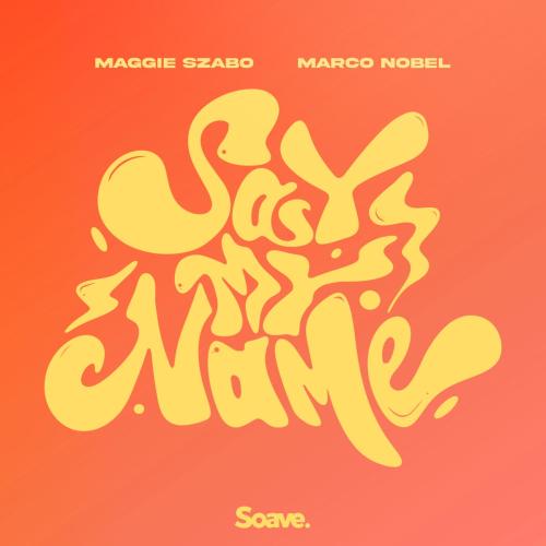 Maggie Szabo feat. Marco Nobel - Say My Name