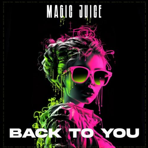 Magic Juice - Back To You