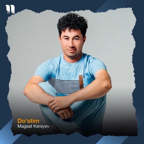 Magsat Karayev - Do'stim