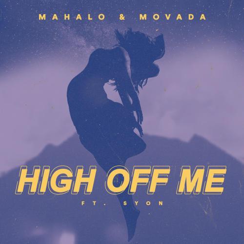 Mahalo & Movada - High Off Me (feat. Syon)