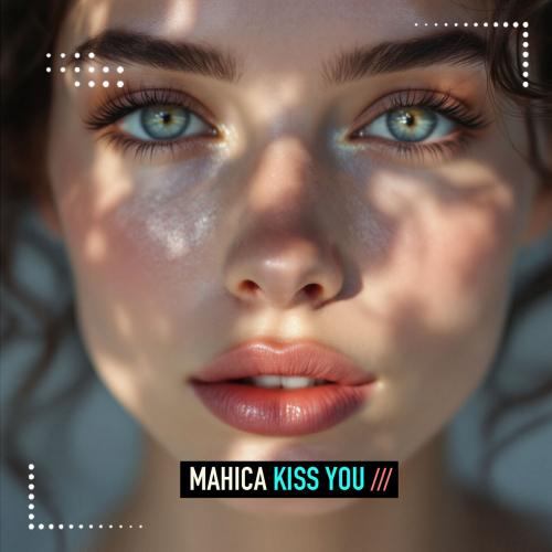 Mahica - Kiss You
