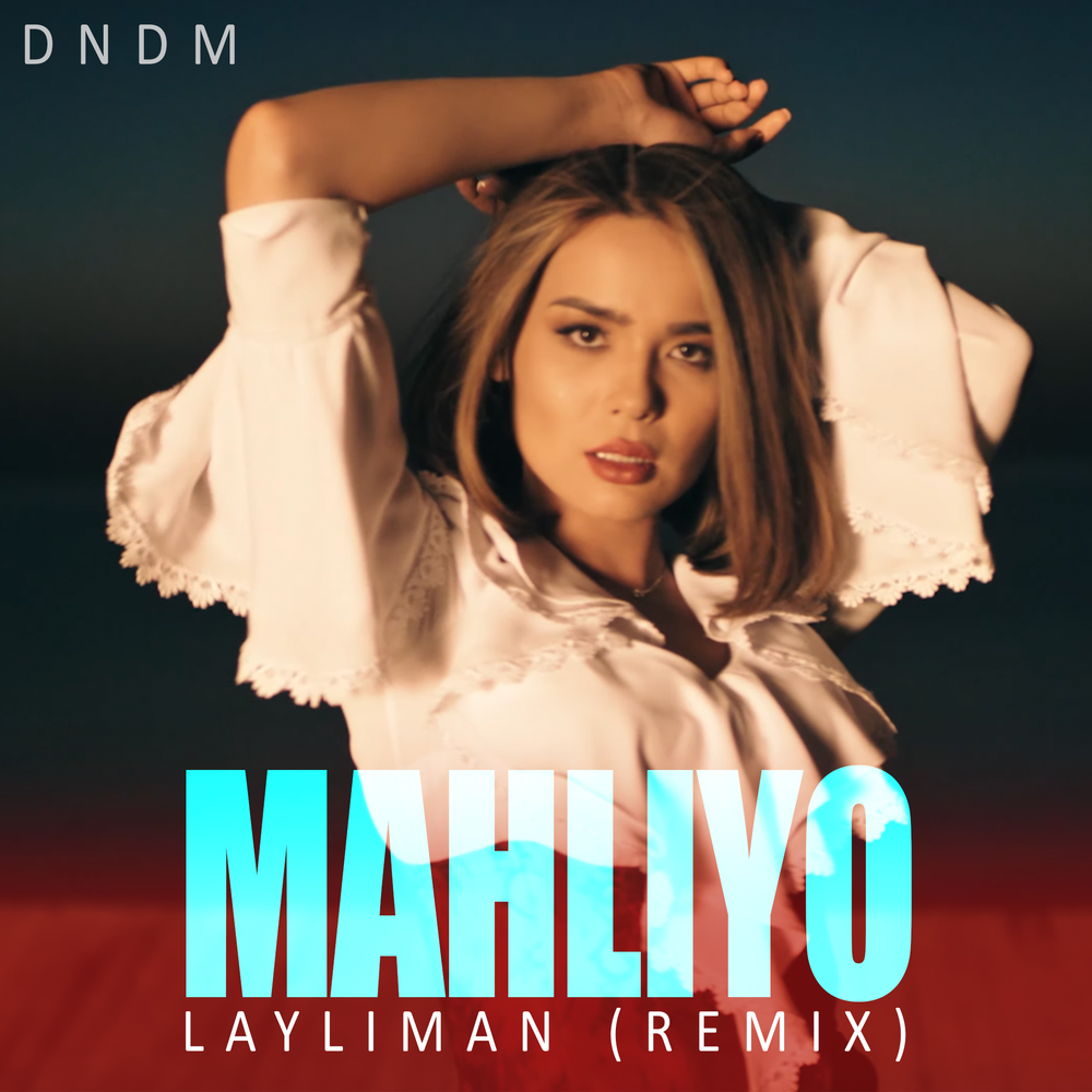 Layliman (Remix) - Mahliyo, DNDM