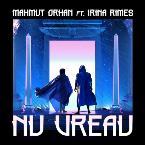 Nu Vreau - Mahmut Orhan & Irina Rimes