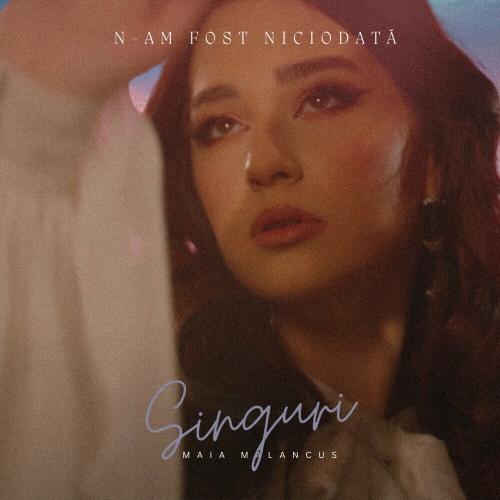 Maia Mălăncuș - N-am Fost Niciodată Singuri