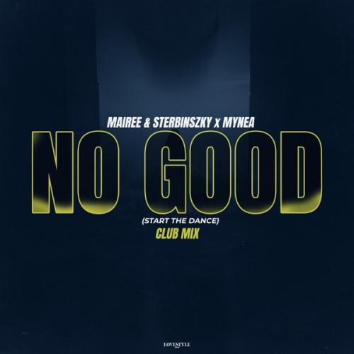 Mairee, Sterbinszky & Mynea - No Good (Start the Dance) [Club Mix]