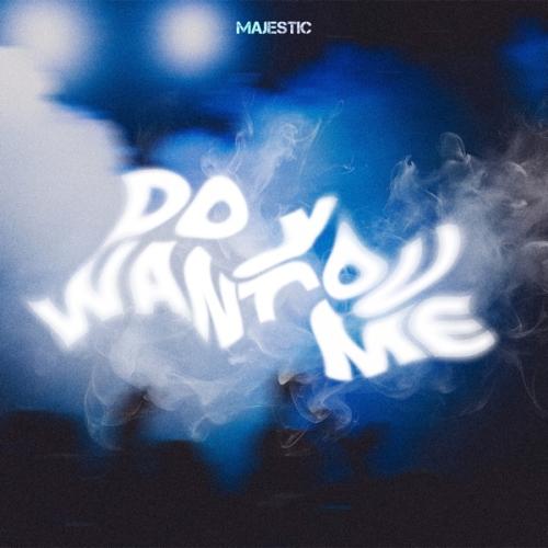 Majestic - Do You Want Me