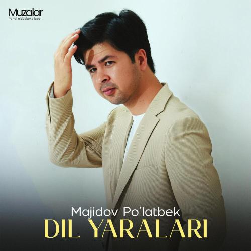 Majidov Poʻlatbek - Dil Yaralari