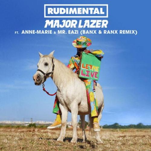 Major Lazer & Rudimental feat. Anne-Marie & Mr Eazi - Let Me Live (Banx & Ranx Remix)