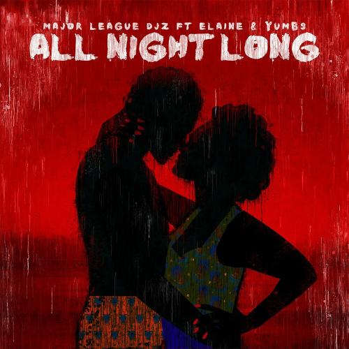 Major League Djz, Elaine & Yumbs - All Night Long