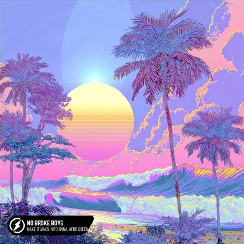Make it Maks, Nito-Onna & Afro Queen - No Broke Boys