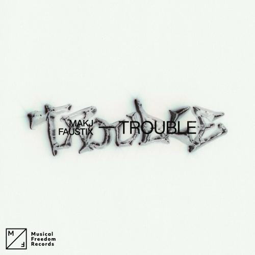 MAKJ feat. Faustix - Trouble