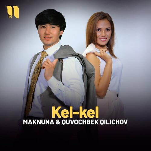 Kel-kel - Maknuna feat. Quvochbek Qilichov