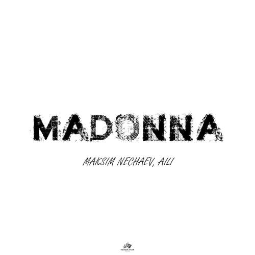 Maksim Nechaev, AILI - Madonna