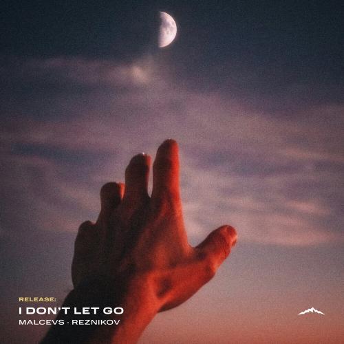 MALCEVS, Reznikov - I Don't Let Go