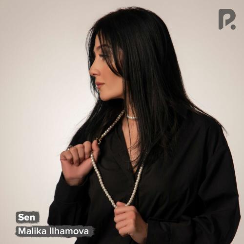 Sen - Malika Ilhamova