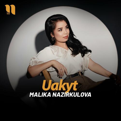 Uakyt - Malika Nazirkulova